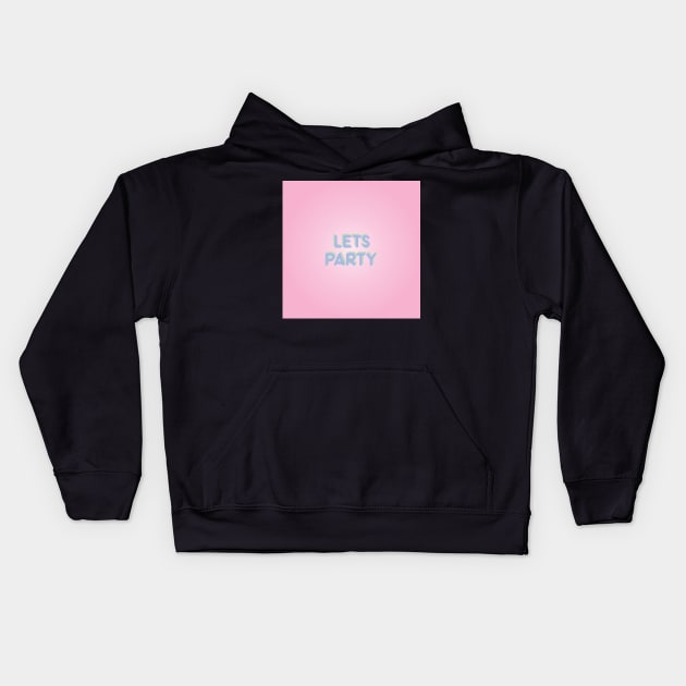 Lets Party Kids Hoodie by cletterle